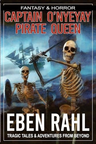 Captain O'Nyeyay PIRATE QUEEN: A Dark Fantasy Adventure (Illustrated Special Edition)
