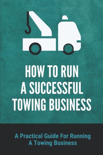 How To Run A Successful Towing Business A Practical Guide For Running A Towing Business: Traffic Incident Management