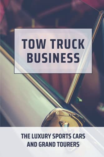 Tow Truck Business The Luxury Sports Cars And Grand Tourers: Generation Of Cars