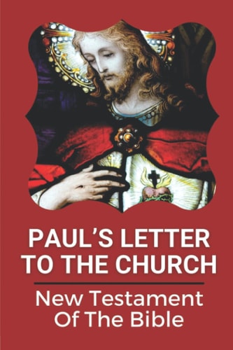 Paul's Letter To The Church New Testament Of The Bible: Truth Of God Bible