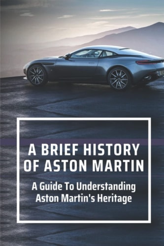 A Brief History Of Aston Martin A Guide To Understanding Aston Martin's Heritage: The Gentleman Racer