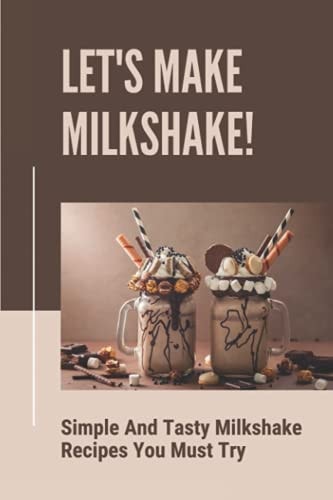 Let's Make Milkshake! Simple And Tasty Milkshake Recipes You Must Try: Fruit Milkshake Recipe