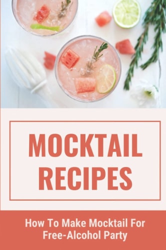 Mocktail Recipes How To Make Mocktail For Free-Alcohol Party: Healthy Mocktail Recipes