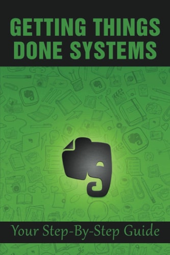 Getting Things Done Systems Your Step-By-Step Guide: What Is Gtd
