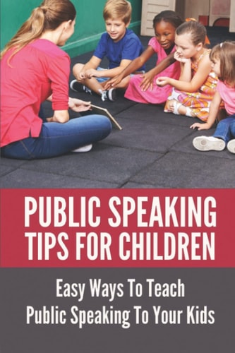 Public Speaking Tips For Children Easy Ways To Teach Public Speaking To Your Kids: Types Of Public Speaking