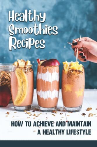 Healthy Smoothies Recipes How To Achieve And Maintain A Healthy Lifestyle: High Blood Pressure