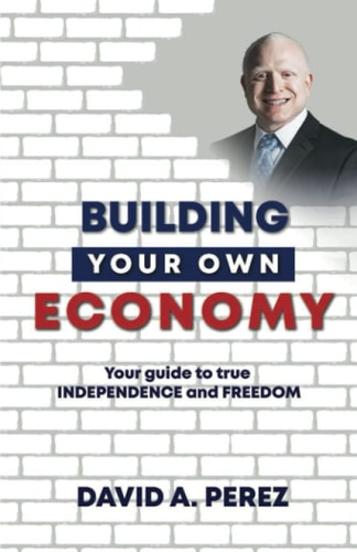 Building Your Own Economy Your Guide to True INDEPENDENCE and FREEDOM