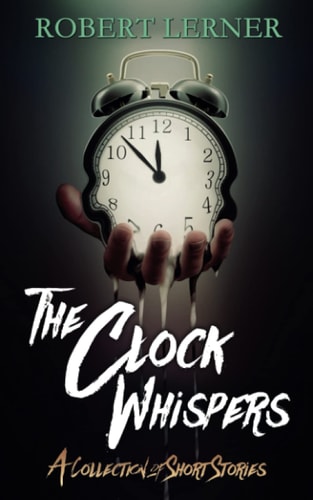 The Clock Whispers A Collection of Short Stories