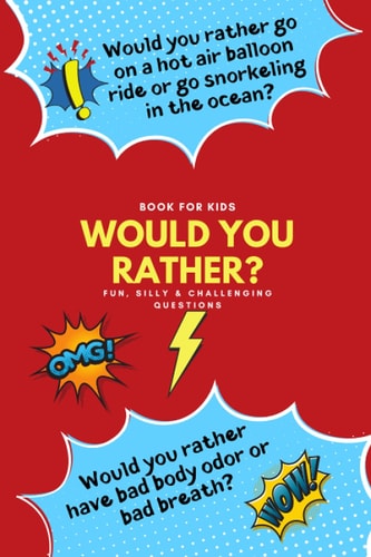 Would You Rather Fun, Silly, Challenging Questions: Book for Kids
