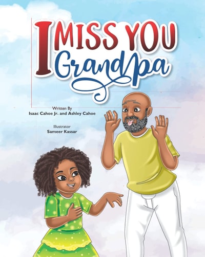 I Miss You Grandpa A Cute Children's Story To Help Kids Cope With The Loss Of A Grandparent.