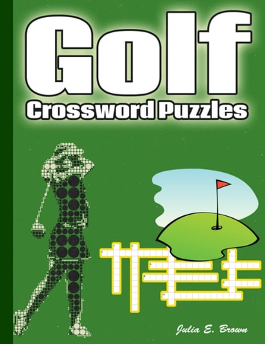 Golf Crossword Puzzles Golf Courses, Terms, Easy to Hard Crossword Puzzles