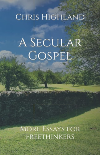 A Secular Gospel More Essays for Freethinkers