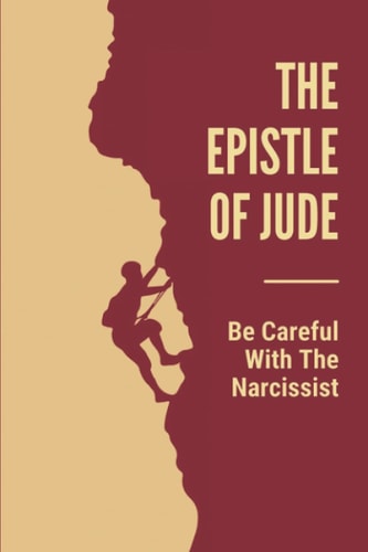 The Epistle Of Jude Be Careful With The Narcissist: Jude Bible Study