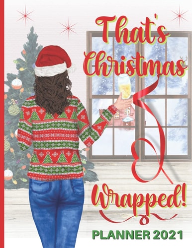 That's Christmas Wrapped! Planner 2021 An Organiser For Women Who Want Christmas 2021 To Be Extra Special!