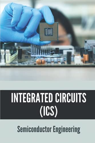 Integrated Circuits (ICs) Semiconductor Engineering: Semiconductor Ic