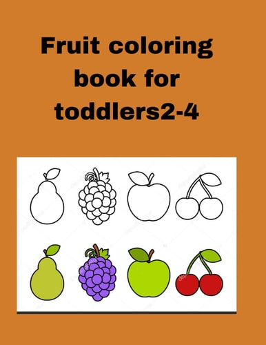 Fruits Coloring Book for Toddlers 2-4 Fruit Coloring Book for Toddlers 2-4