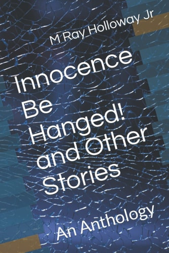 Innocence Be Hanged! and Other Stories An Anthology
