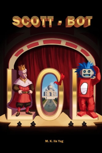 Lol A Hilarious Adventure Series of Scott and Bot
