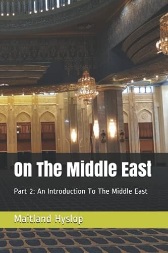 On The Middle East Part 2: An Introduction To The Middle East