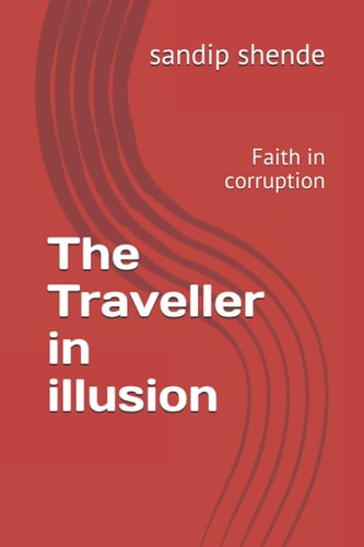 The Traveller in Illusion Faith in Corruption