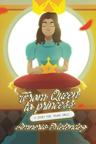 From Queen to Princess A Story for Young Girls