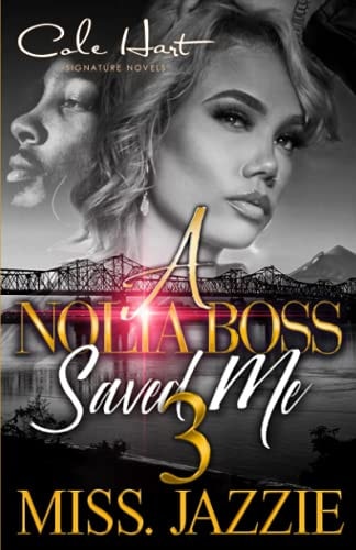 A Nolia Boss Saved Me 3 An African American Urban Romance: Finale