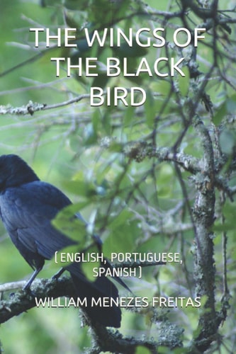 The Wings of the Black Bird (English, Portuguese, Spanish)