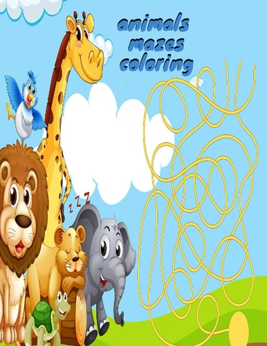 Animals Mazes Coloring Mazes for Kids and Coloring Animals