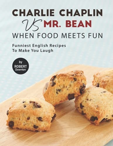 Charlie Chaplin VS Mr. Bean - When Food Meets Fun Funniest English Recipes to Make You Laugh