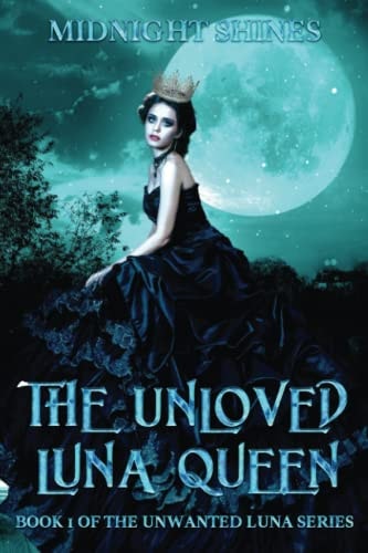 The Unloved Luna Queen The Journey of an Alpha Female