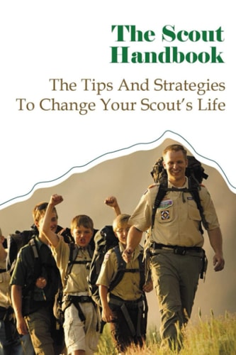 The Scout Handbook The Tips And Strategies To Change Your Scout's Life