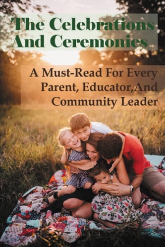 The Celebrations And Ceremonies A Must-Read For Every Parent, Educator, And Community Leader