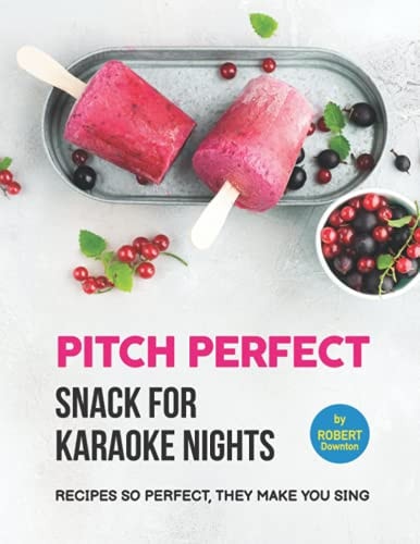 Pitch Perfect - Snack for Karaoke Nights Recipes So Perfect, They Make You Sing