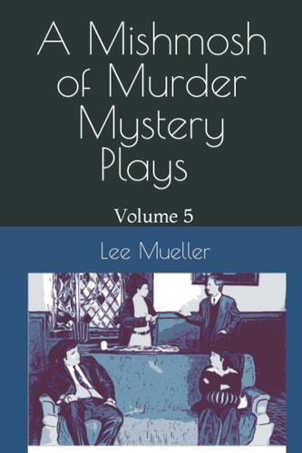 A Mishmosh Of Murder Mystery Plays Volume 5