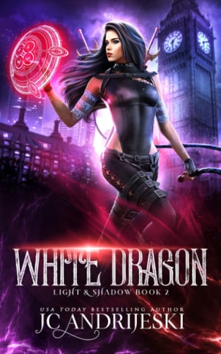 White Dragon An Enemies to Lovers Urban Fantasy with Demons, Portals, Witches, Renegade Gods, & Other Assorted Beasties