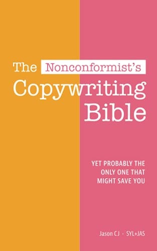 The Nonconformist's Copywriting Bible Yet Probably the Only One that Might Save You