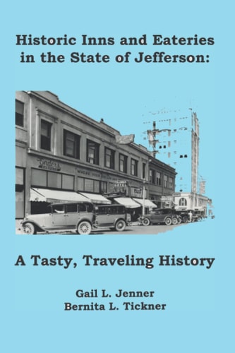 Historic Inns and Eateries in the State of Jefferson A Tasty, Traveling History
