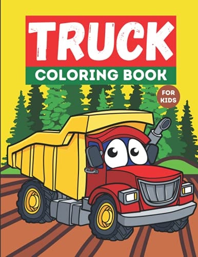 Truck Coloring Book For Kids Kids Truck Coloring Book, For Toddlers, Preschoolers, Ages 2-4, Ages 4-8