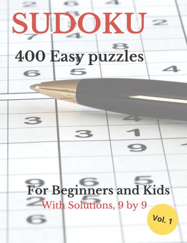 SUDOKU 400 Easy Puzzles For Beginners and Kids with Solutions, 9 By 9