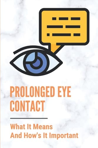 Prolonged Eye Contact What It Means And How's It Important: Intense Eye Contact