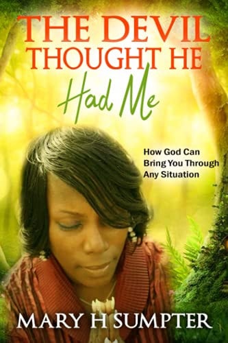 The Devil Thought He Had Me How God Can Bring You Through Any Situation