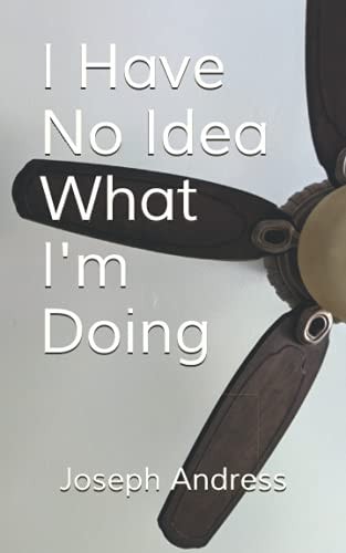 I Have No Idea What I'm Doing