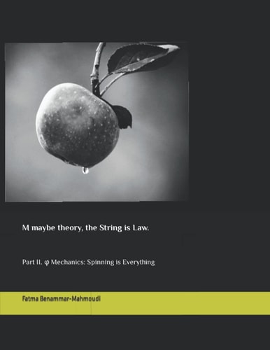 M Maybe Theory, the String Is Law Part II. Φ Mechanics: Spinning Is Everything
