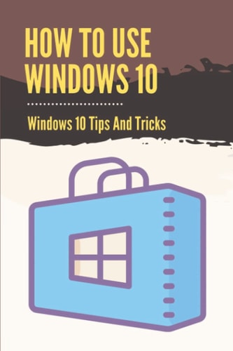 How To Use Windows 10 Windows 10 Tips And Tricks: How To Update Windows 10