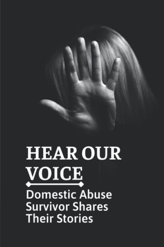Hear Our Voice Domestic Abuse Survivor Shares Their Stories: Domestic Violence Insider