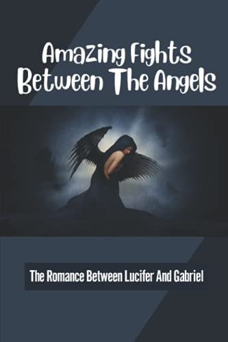 Amazing Fights Between The Angels The Romance Between Lucifer And Gabriel: The Stain Of Burning Land