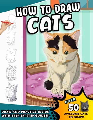 How To Draw Cats A Step by Step Drawing Book of Loveable Felines for Kids and Young Artists