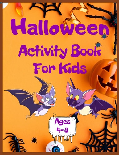 Halloween Activity Book for Kids Ages 4-8 From Coloring, to Counting, and Learning About Alphabets