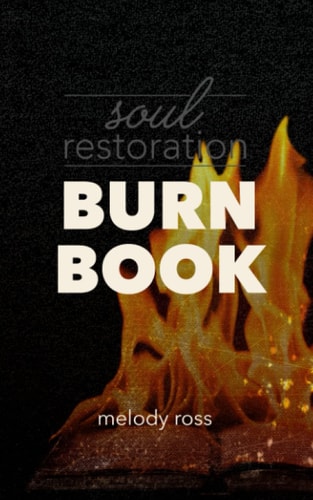 Soul Restoration BURN BOOK A Companion to Soul Restoration by Melody Ross