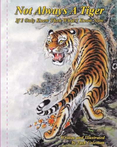 Not Always A Tiger If I Only Knew Then What I Know Now